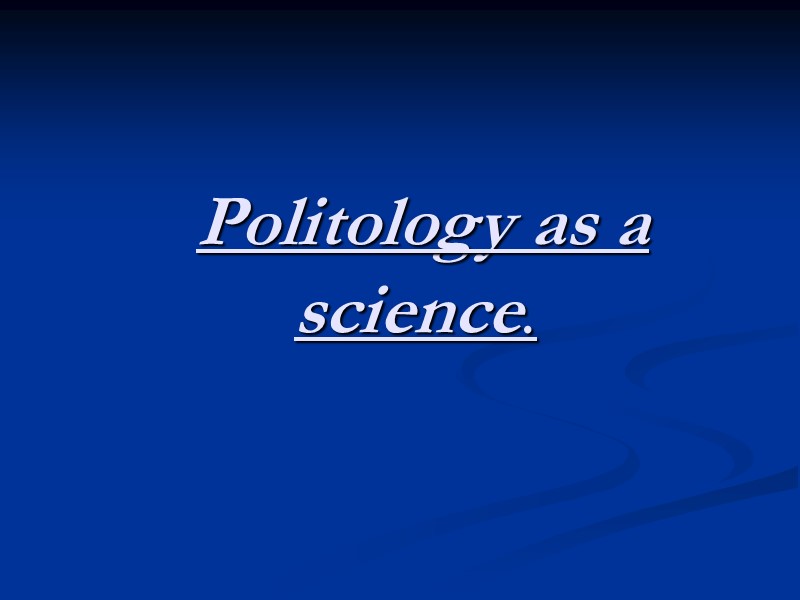 Politology as a science.